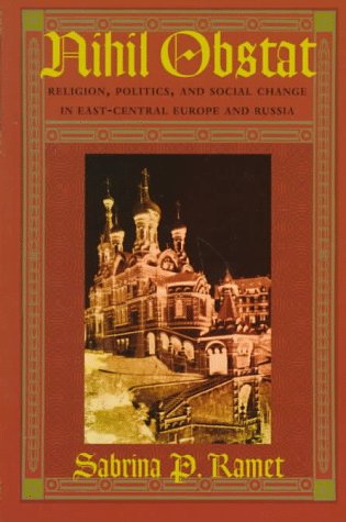 Beispielbild fr Nihil Obstat Religion, Politics, And Social Change In East-central Europe And Russia zum Verkauf von Willis Monie-Books, ABAA