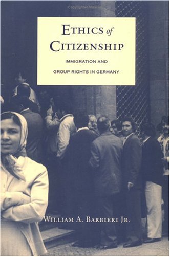 Stock image for Ethics of Citizenship: Immigration and Group Rights in Germany for sale by Midtown Scholar Bookstore