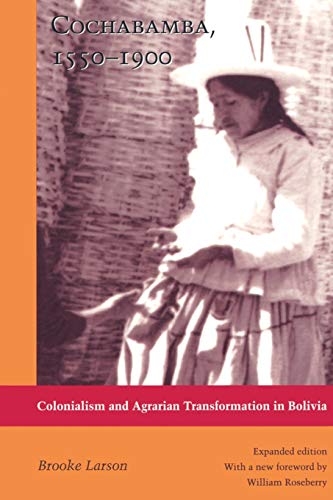 Imagen de archivo de Cochabamba, 1550-1900 : Colonialism and Agrarian Transformation in Bolivia a la venta por Better World Books