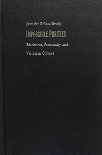 Beispielbild fr Impossible Purities : Blackness, Femininity, and Victorian Culture : () zum Verkauf von Asano Bookshop