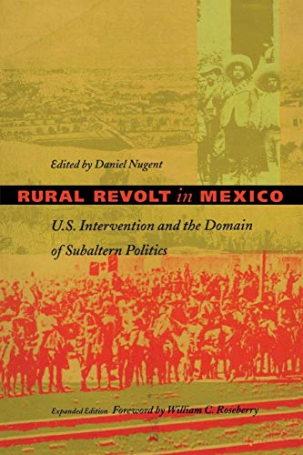 Beispielbild fr Rural Revolt in Mexico   U.S. Intervention and the Domain of Subaltern Politics zum Verkauf von Revaluation Books