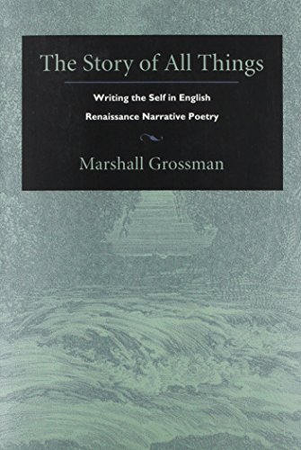 The Story of All Things: Writing the Self in English Renaissance Narrative Poetry (Post-Contempor...