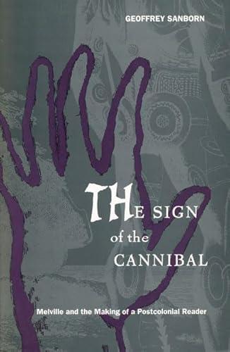 Beispielbild fr The Sign of the Cannibal: Melville and the Making of a Postcolonial Reader (New Americanists) zum Verkauf von Your Online Bookstore