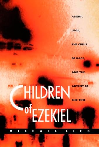 9780822321378: Children of Ezekiel: Aliens, UFOs, the Crisis of Race, and the Advent of End Time