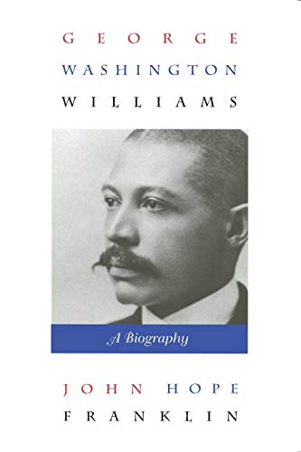 Stock image for George Washington Williams: A Biography for sale by WorldofBooks