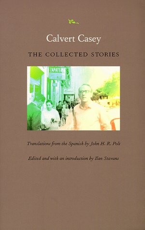 Beispielbild fr Calvert Casey: The Collected Stories (Latin America in Translation/En Traducci n/Em Tradução) zum Verkauf von Wonder Book