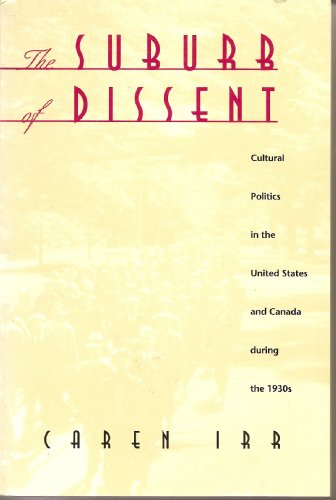 9780822321927: The Suburb of Dissent: Cultural Politics in the United States and Canada during the 1930s (New Americanists)