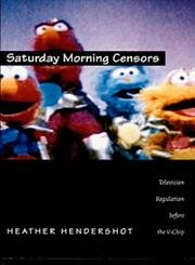 Imagen de archivo de Saturday Morning Censors : Television Regulation Before the V-Chip a la venta por Better World Books