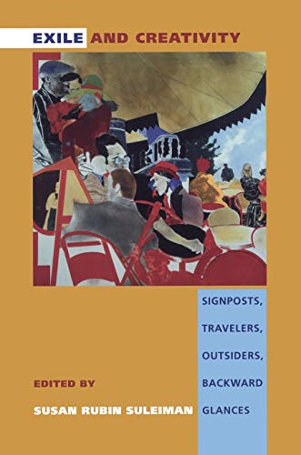 Beispielbild fr Exile and Creativity: Signposts, Travelers, Outsiders, Backward Glances zum Verkauf von Powell's Bookstores Chicago, ABAA