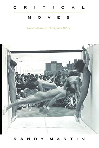 9780822322191: Critical Moves: Dance Studies in Theory and Politics