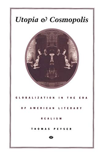 Beispielbild fr Utopia and Cosmopolis: Globalisation in the Era of American Literary Realism zum Verkauf von Tall Stories BA