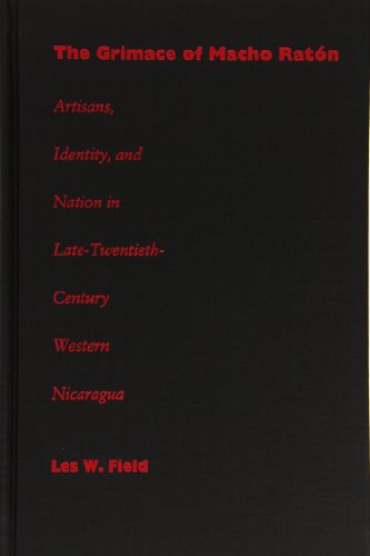 9780822322559: The Grimace of Macho Ratn: Artisans, Identity, and Nation in Late-Twentieth-Century Western Nicaragua