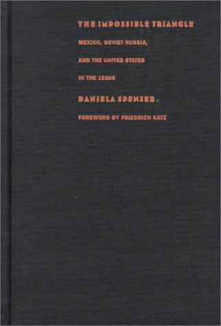 Stock image for The Impossible Triangle: Mexico, Soviet Russia, and the United States in the 1920s (American Encounters/Global Interactions) for sale by Midtown Scholar Bookstore