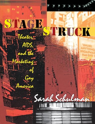 Imagen de archivo de Stagestruck: Theater, AIDS, and the Marketing of Gay America a la venta por SecondSale