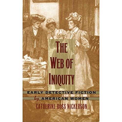 Imagen de archivo de The Web of Iniquity : Early Detective Fiction by American Women a la venta por Better World Books
