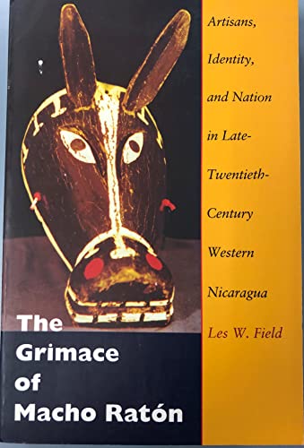 Beispielbild fr The Grimace of Macho Ratn : Artisans, Identity, and Nation in Late-Twentieth-Century Western Nicaragua zum Verkauf von Better World Books
