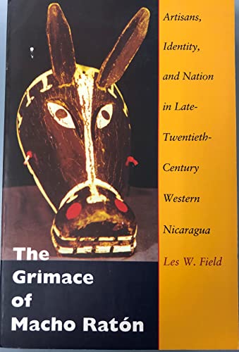 Stock image for The Grimace of Macho Ratn : Artisans, Identity, and Nation in Late-Twentieth-Century Western Nicaragua for sale by Better World Books