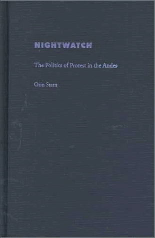 Beispielbild fr Nightwatch: The Politics of Protest in the Andes zum Verkauf von A Squared Books (Don Dewhirst)