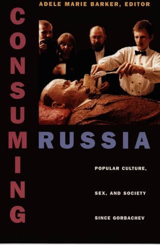 Beispielbild fr Consuming Russia: Popular Culture, Sex, and Society since Gorbachev zum Verkauf von Wonder Book