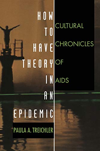 Imagen de archivo de How to Have Theory in an Epidemic: Cultural Chronicles of AIDS a la venta por Open Books