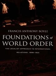 9780822323273: Foundations of World Order: The Legalist Approach to International Relations, 1898–1922