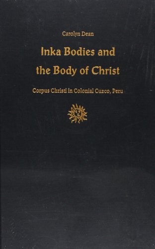 9780822323327: Inka Bodies and the Body of Christ: Corpus Christi in Colonial Cuzco, Peru