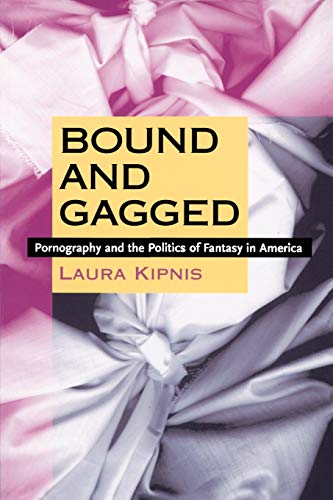 Beispielbild fr Bound and Gagged: Pornography and the Politics of Fantasy in America zum Verkauf von BooksRun