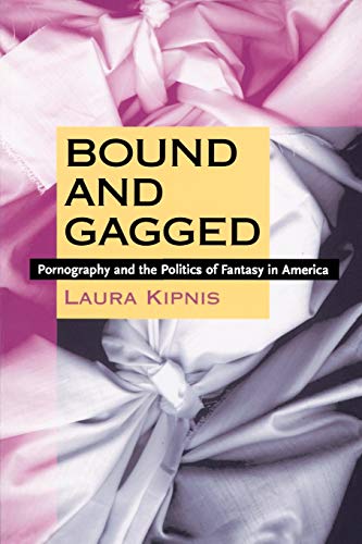 Stock image for Bound and Gagged: Pornography and the Politics of Fantasy in America for sale by Your Online Bookstore