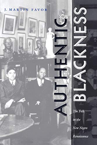 Imagen de archivo de Authentic Blackness: The Folk in the New Negro Renaissance a la venta por The Enigmatic Reader