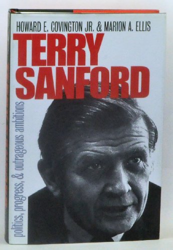Terry Sanford : Politics , Progress , And Outrageous Ambition