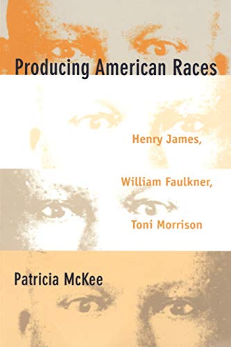 Stock image for Producing American Races: Henry James, William Faulkner, Toni Morrison (New Americanists) for sale by Ergodebooks