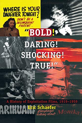 Stock image for Bold! Daring! Shocking! True: A History of Exploitation Films, 1919-1959 for sale by Smith Family Bookstore Downtown