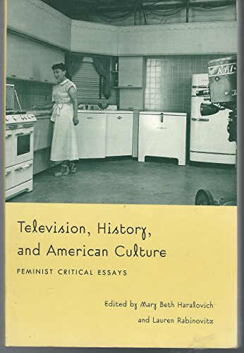 Television, History, and American Culture: Feminist Critical Essays (Console-ing Passions)