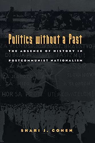 Beispielbild fr Politics without a Past: The Absence of History in Postcommunist Nationalism zum Verkauf von Wonder Book