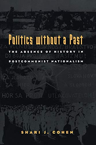 9780822323990: Politics Without a Past: The Absence of History in Post-Communist Nationalism