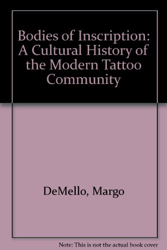 Bodies of Inscription: A Cultural History of the Modern Tattoo Community (9780822324324) by DeMello, Margo