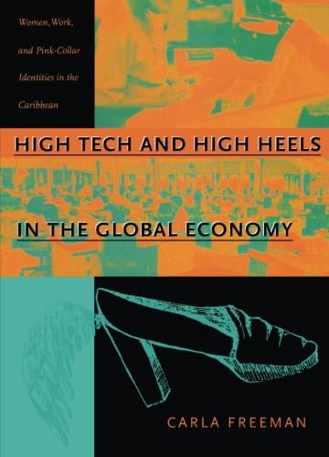 9780822324393: High Tech and High Heels in the Global Economy: Women, Work, and Pink-Collar Identities in the Caribbean