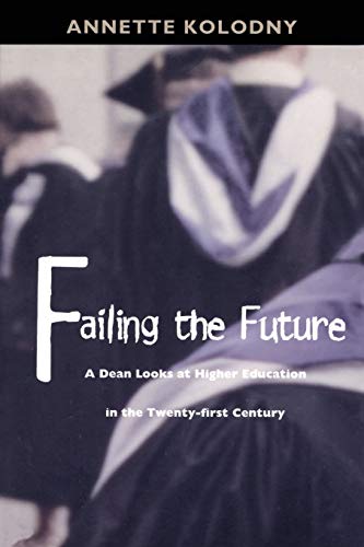 Beispielbild fr Failing the Future: A Dean Looks at Higher Education in the Twenty-first Century zum Verkauf von Wonder Book