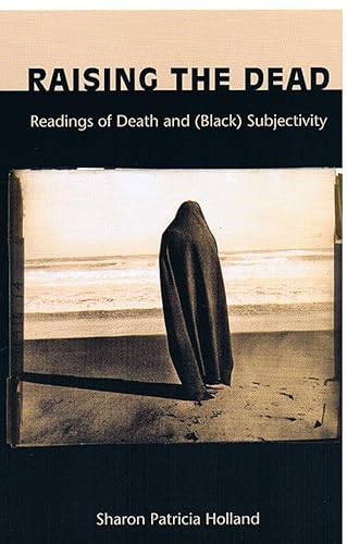 Stock image for Raising the Dead: Readings of Death and (Black) Subjectivity (New Americanists) for sale by THE SAINT BOOKSTORE