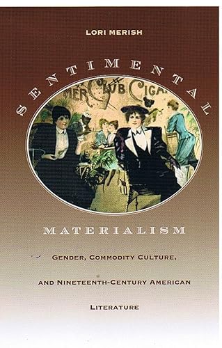 9780822324805: Sentimental Materialism: Gender, Commodity Culture, and Nineteenth-Century American Literature (New Americanists)