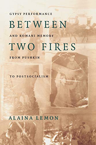 9780822324935: Between Two Fires: Gypsy Performance and Romani Memory from Pushkin to Post-Socialism