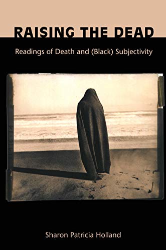 Imagen de archivo de Raising the Dead: Readings of Death and (Black) Subjectivity (New Americanists) a la venta por BooksRun