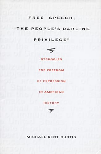 9780822325291: Free Speech, The People's Darling Privilege: Struggles for Freedom of Expression in American History (Constitutional Conflicts)