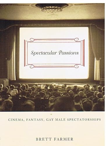 9780822325598: Spectacular Passions: Cinema, Fantasy, Gay Male Spectatorships