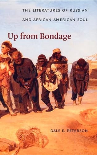 Beispielbild fr Up from Bondage: The Literatures of Russian and African American Soul zum Verkauf von SecondSale