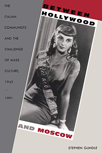 Beispielbild fr Between Hollywood and Moscow: The Italian Communists and the Challenge of Mass Culture, 1943  1991 (American Encounters/Global Interactions) zum Verkauf von AwesomeBooks