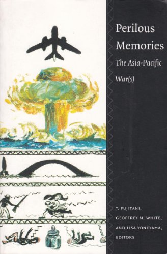 Imagen de archivo de Perilous Memories: The Asia-Pacific War(s) a la venta por The Enigmatic Reader