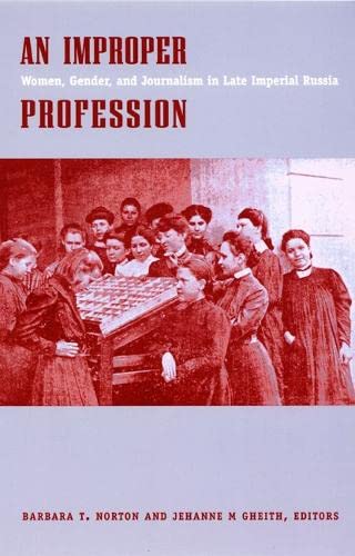 Imagen de archivo de An Improper Profession: Women, Gender, and Journalism in Late Imperial Russia a la venta por HPB-Red