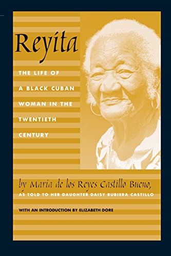 Reyita: The Life of a Black Cuban Woman in the Twentieth Century (9780822325932) by Maria De Los Reyes Castillo Bueno; Daisy Rubiera Castillo; Anne McLean