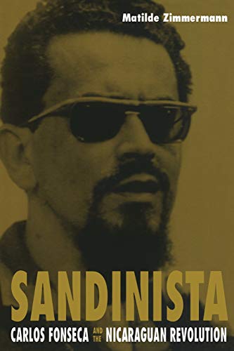 Imagen de archivo de Sandinista: Carlos Fonseca and the Nicaraguan Revolution a la venta por ThriftBooks-Dallas